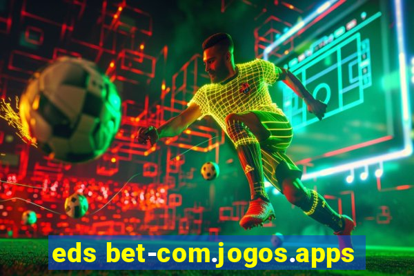 eds bet-com.jogos.apps