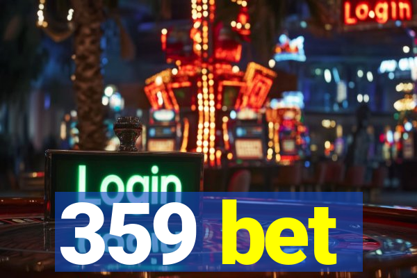 359 bet