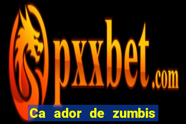 Ca ador de zumbis baixar ca ador de zumbi filme completo dublado