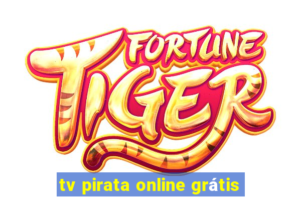 tv pirata online grátis