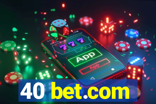 40 bet.com