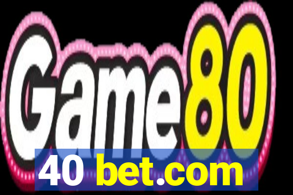 40 bet.com