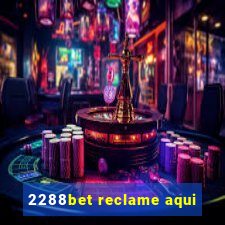 2288bet reclame aqui