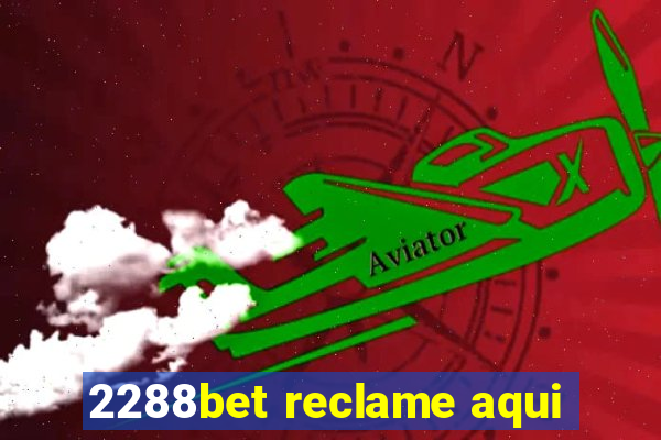 2288bet reclame aqui