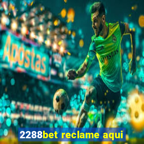 2288bet reclame aqui