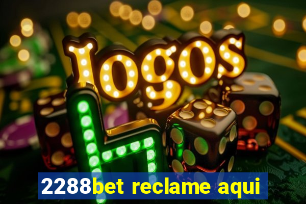 2288bet reclame aqui