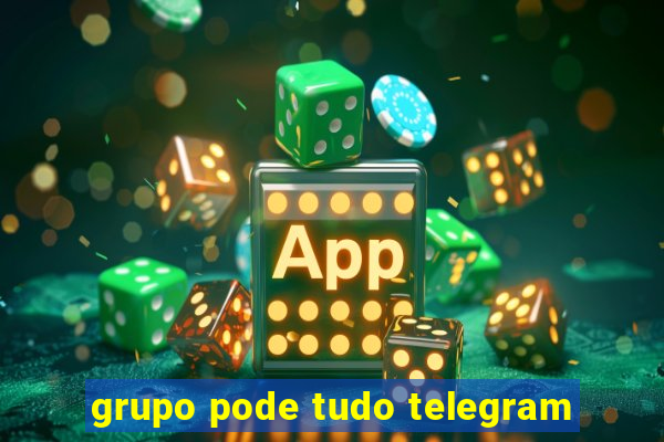 grupo pode tudo telegram