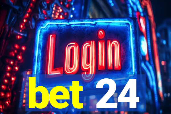 bet 24