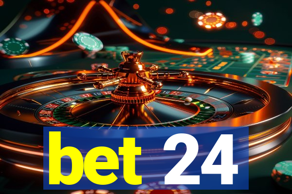 bet 24