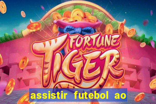 assistir futebol ao vivo multimarcas