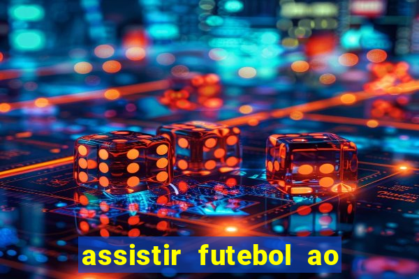 assistir futebol ao vivo multimarcas