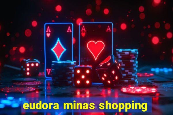 eudora minas shopping