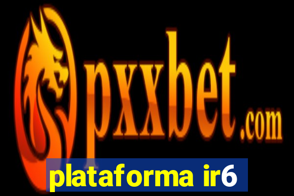 plataforma ir6