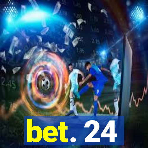 bet. 24