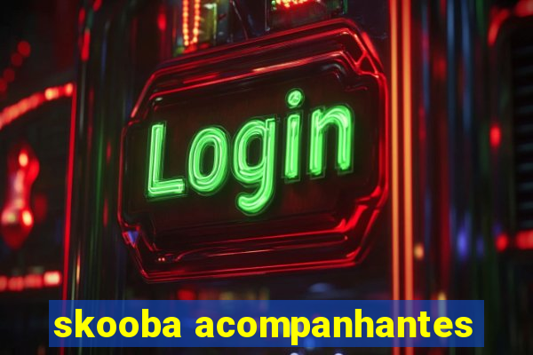 skooba acompanhantes