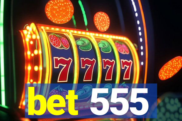 bet 555