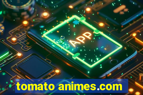 tomato animes.com