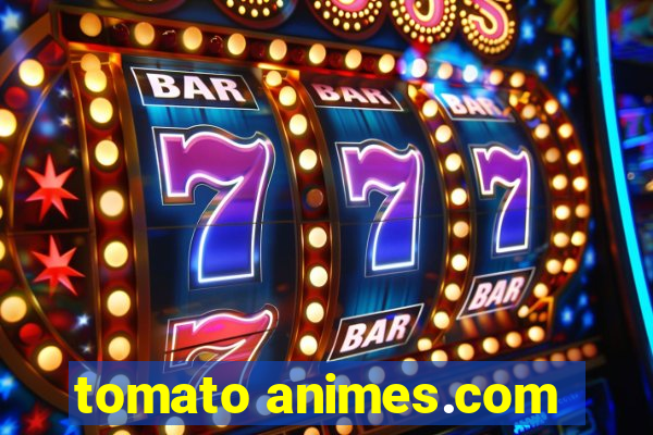 tomato animes.com