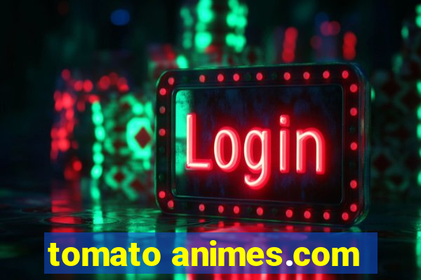 tomato animes.com