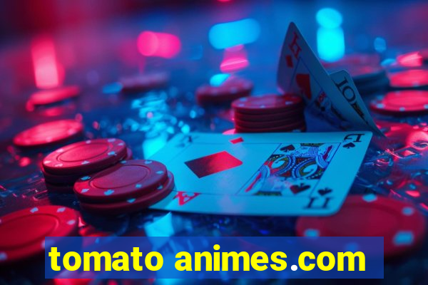 tomato animes.com