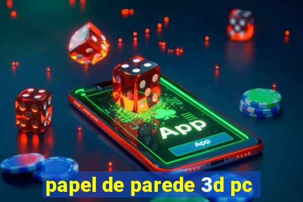 papel de parede 3d pc