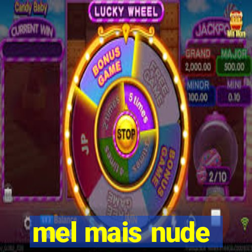 mel mais nude