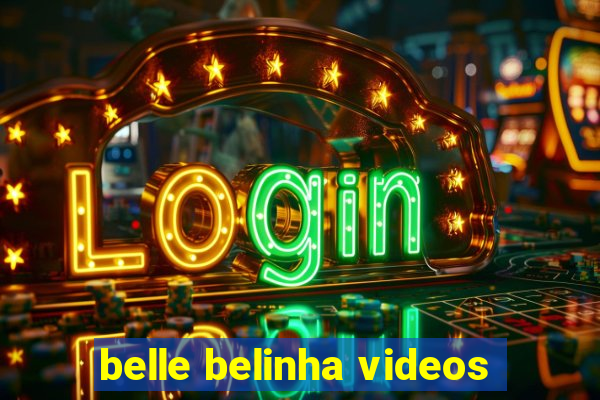 belle belinha videos