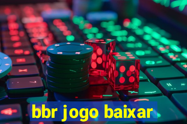 bbr jogo baixar