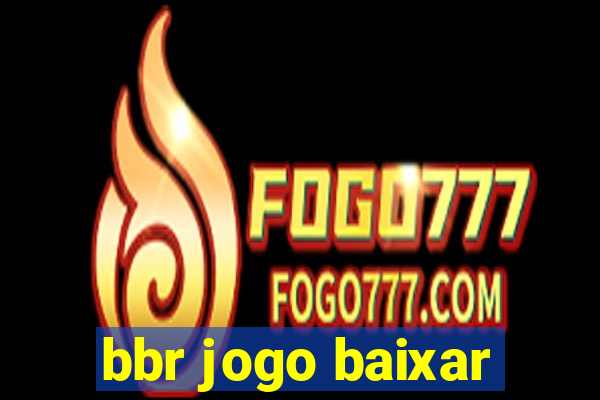 bbr jogo baixar