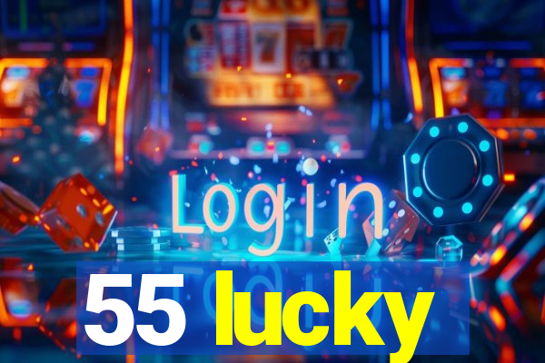 55 lucky