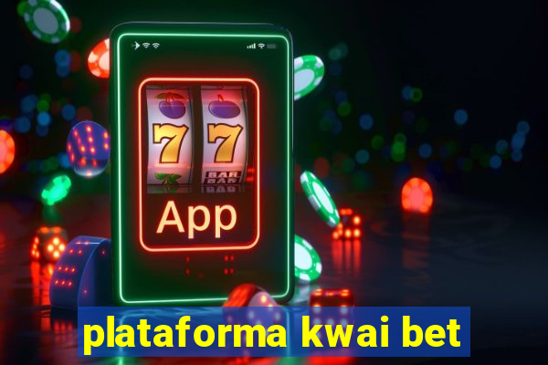 plataforma kwai bet