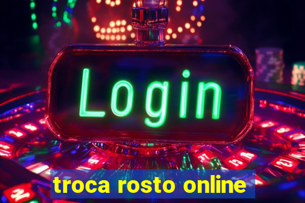 troca rosto online