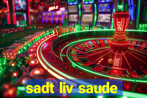 sadt liv saude