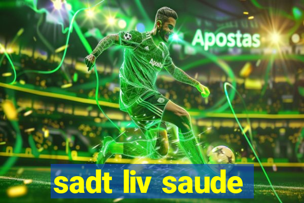 sadt liv saude