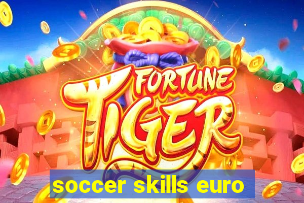 soccer skills euro