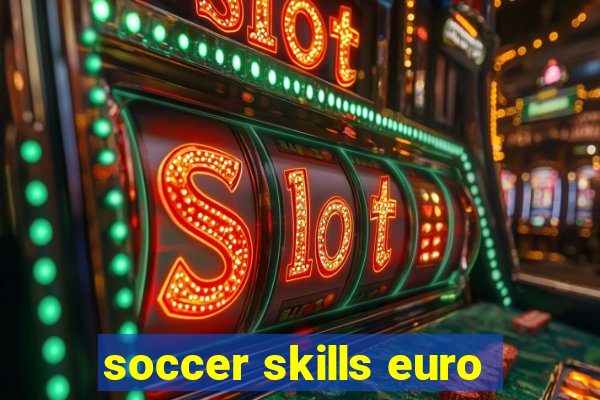 soccer skills euro