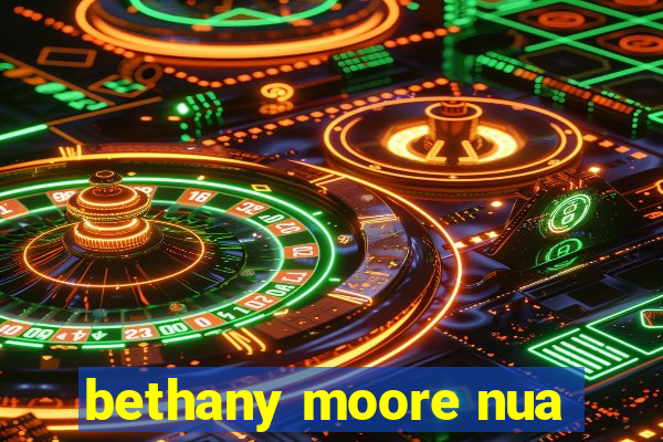 bethany moore nua