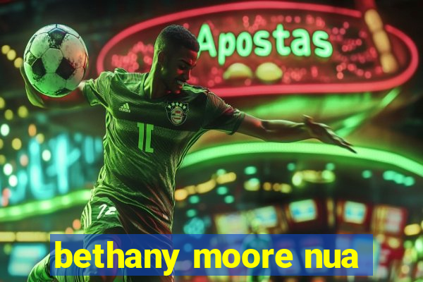 bethany moore nua