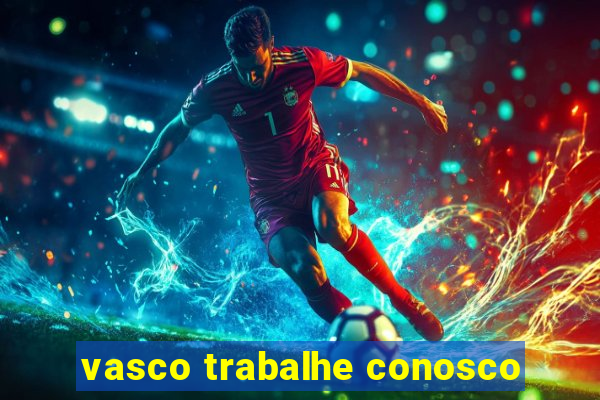 vasco trabalhe conosco