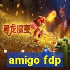 amigo fdp