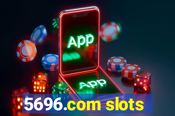 5696.com slots