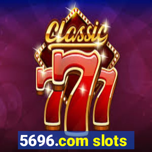 5696.com slots