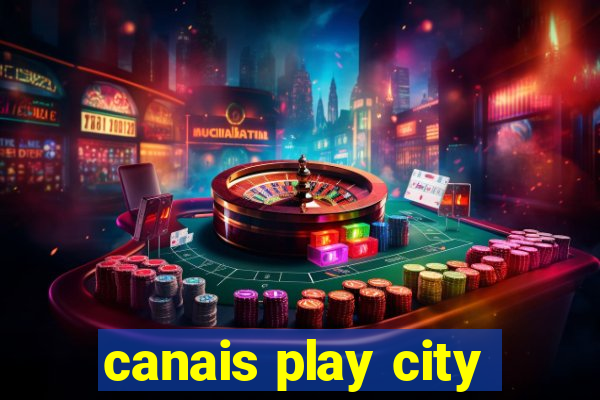 canais play city