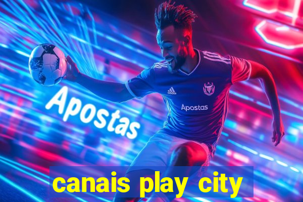 canais play city