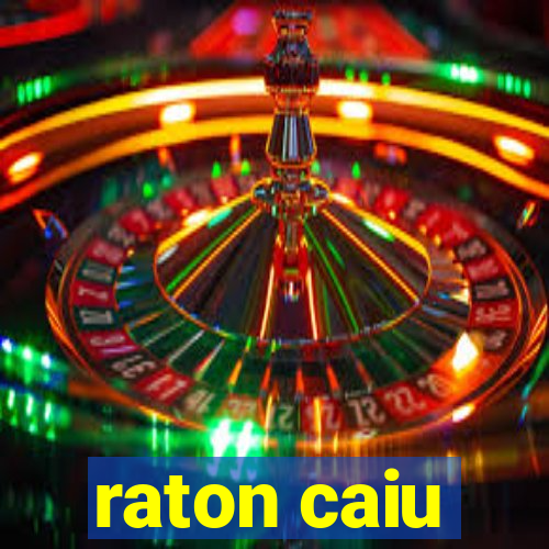 raton caiu