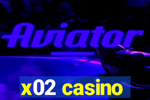 x02 casino