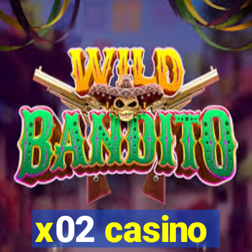 x02 casino