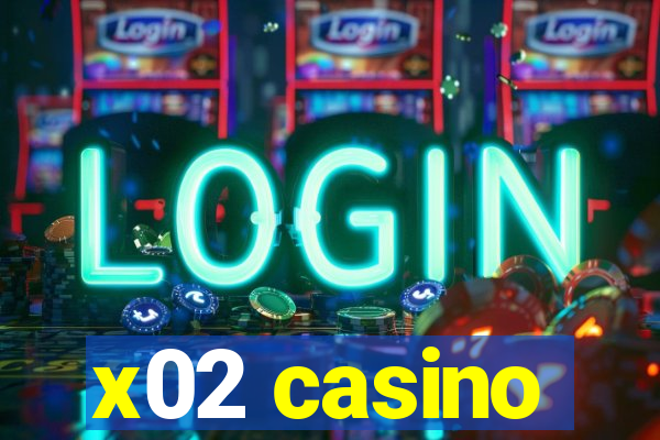 x02 casino