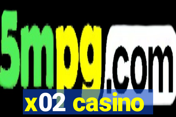 x02 casino