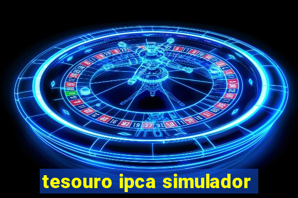 tesouro ipca simulador